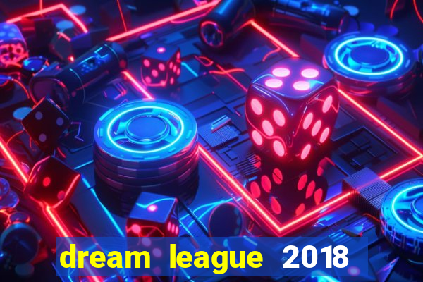 dream league 2018 dinheiro infinito